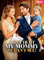 Don’t Hurt My Mommy, You Can’t See