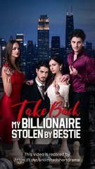 Take_Back_My_Billionaire_Stolen_By_My_Bestie_2_FULL_MOVIR_HD_1080P