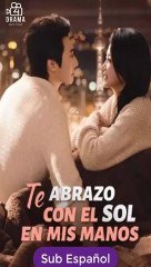 Te abrazo con el sol en mis manos completa sub español