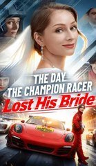 The Day the Champion Racer Lost His Bride – Full